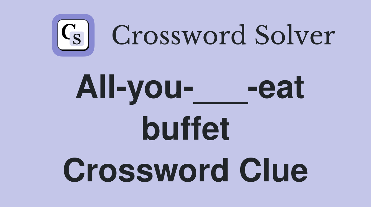 Allyou___eat buffet Crossword Clue Answers Crossword Solver